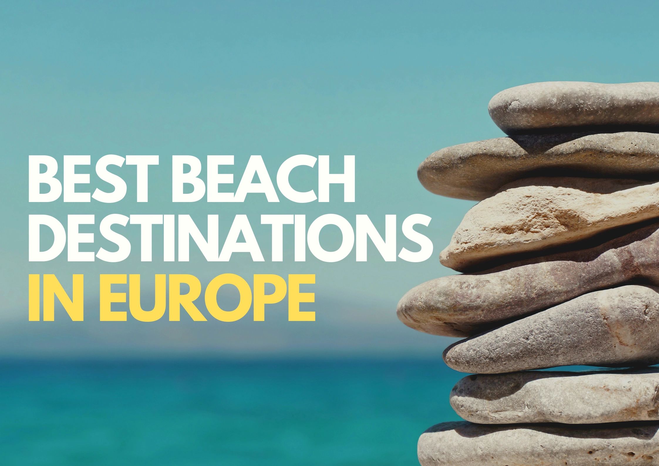 Top 5 Best Beach Destinations in Europe